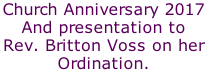 Church Anniversary 2017 And presentation to  Rev. Britton Voss on her  Ordination.